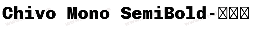 Chivo Mono SemiBold字体转换 Chivo Mono SemiBold字体转换